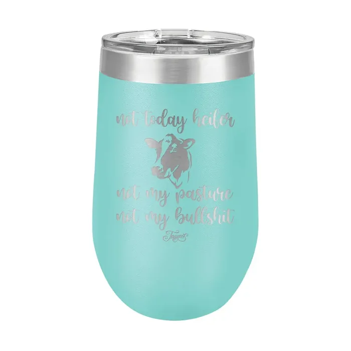 16oz Wine Tumbler • Not Today Heifer…