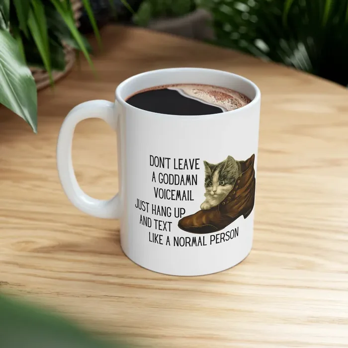 Don‘t Leave A Goddamn Voicemail Ceramic Mug 11oz