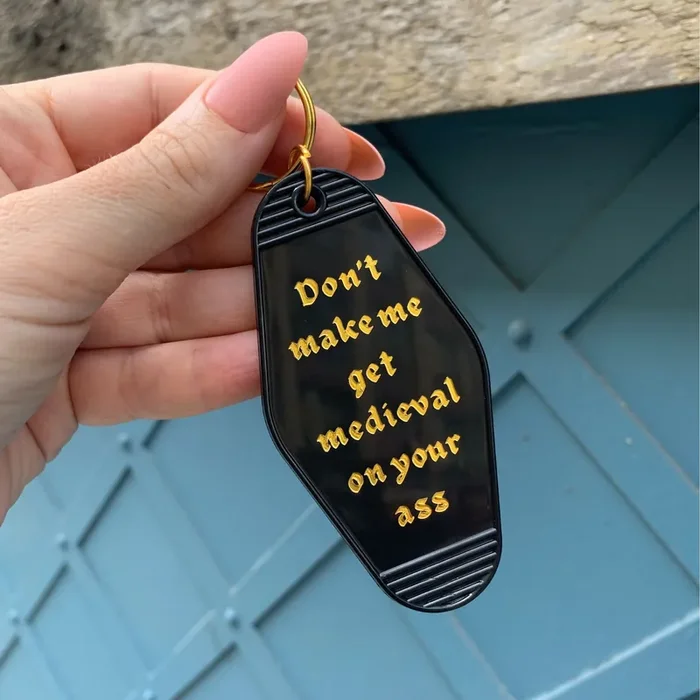 Don‘t Make Me Get Medieval on Your Ass Motel Style Keychain in Black