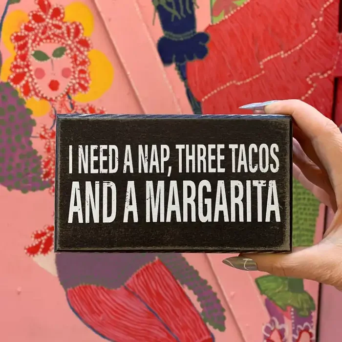 I Need A Nap, Three Tacos And A Margarita Box Sign Rustic Wooden Decor 6″ x 3.5″