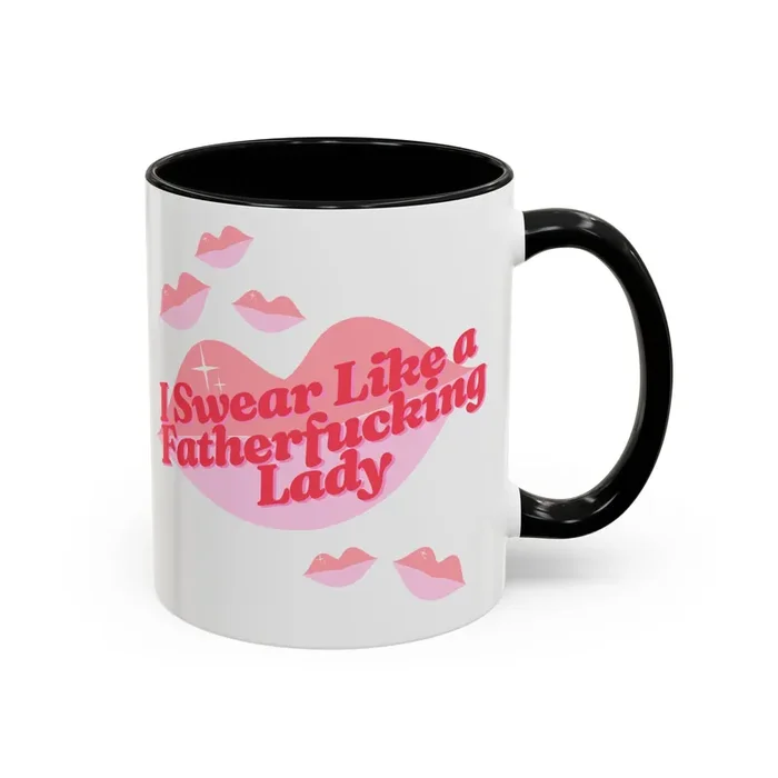 I Swear Like a Fatherf*cking Lady Accent Coffee Mug 11oz