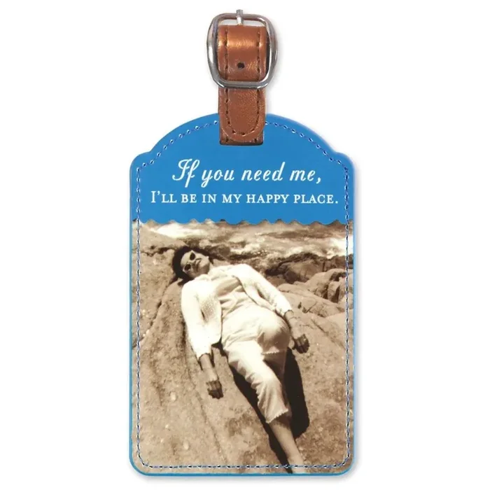 If You Need Me, I‘ll Be In My Happy Place Luggage Tag