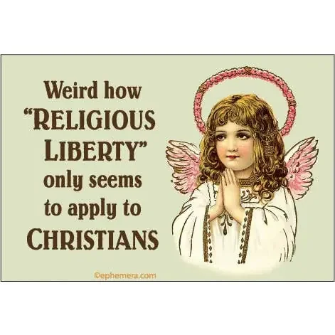 It‘s Weird How “Religious Liberty” Only Seems to Apply to Christians Angel Magnet