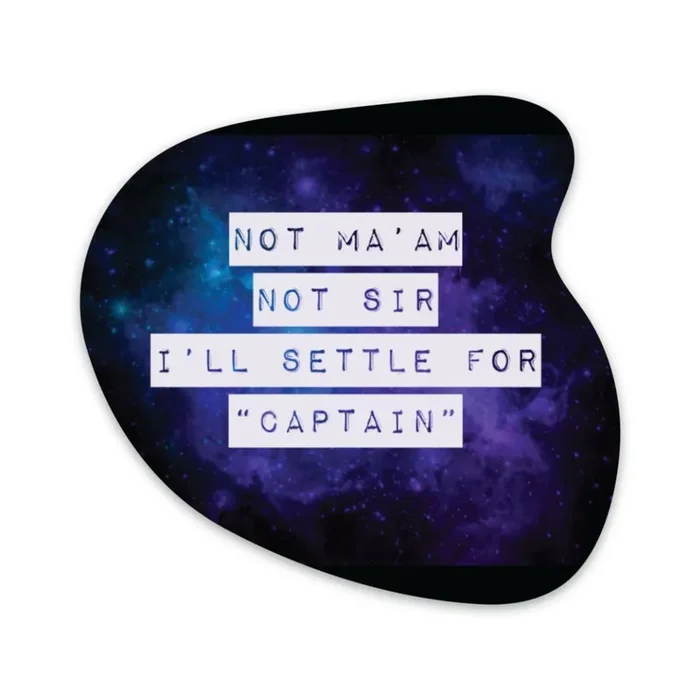 Not Ma‘am Not Sir I‘ll Settle for “Captain” Nonbinary Sci Fi Inspired Sticker Vinyl Die Cut Sticker