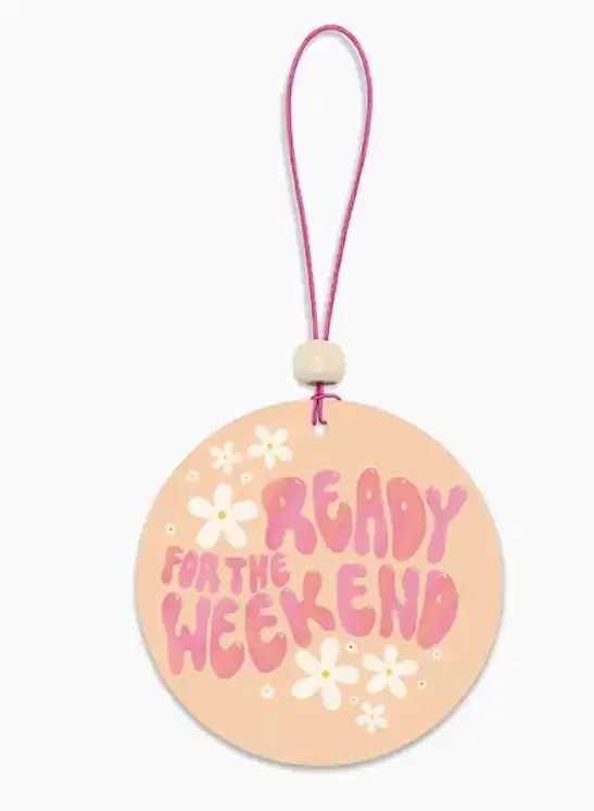 Ready For the Weekend Car Air Freshener