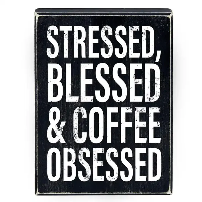 Stressed, Blessed & Coffee Obsessed Box Sign Home Office Wooden Black Decor 6″ x 8″