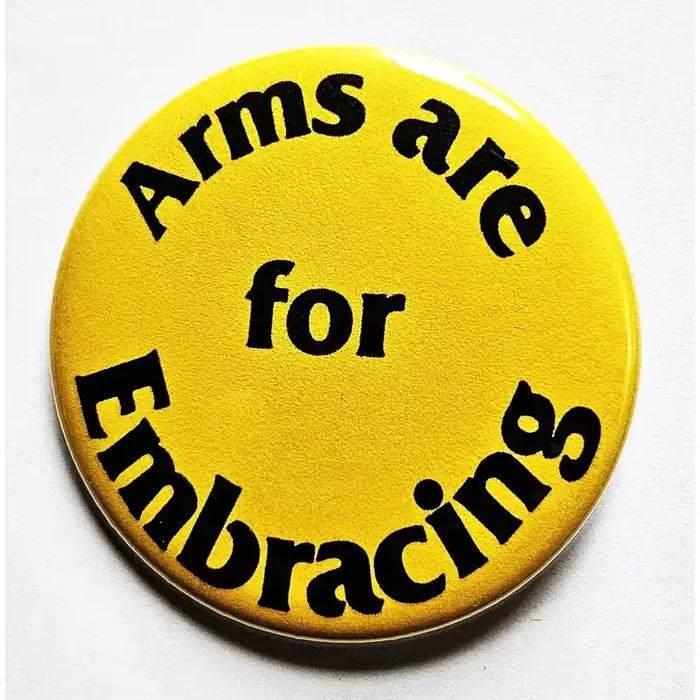 Vintage Reproduction Arms are for Embracing Political Small Pinback Button 1.25″ Diameter ‘60 ‘70s ‘80s Retro Pin