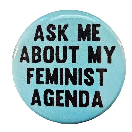 Vintage Reproduction Ask Me About My Feminist Agenda Small Pinback Button 1.25″ Diameter ‘60 ‘70s ‘80s Retro Pin