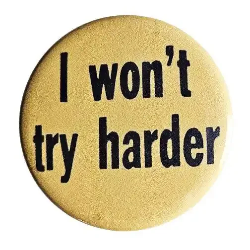 Vintage Reproduction I Won‘t Try Harder Small Pinback Button 1.25″ Diameter