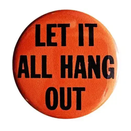 Vintage Reproduction Let It All Hang Out Small Pinback Button 1.25″ Diameter