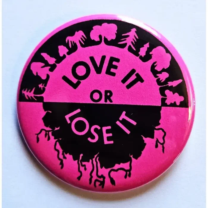 Vintage Reproduction Love It or Lose It Environmental Small Pinback Button 1.25″ Diameter