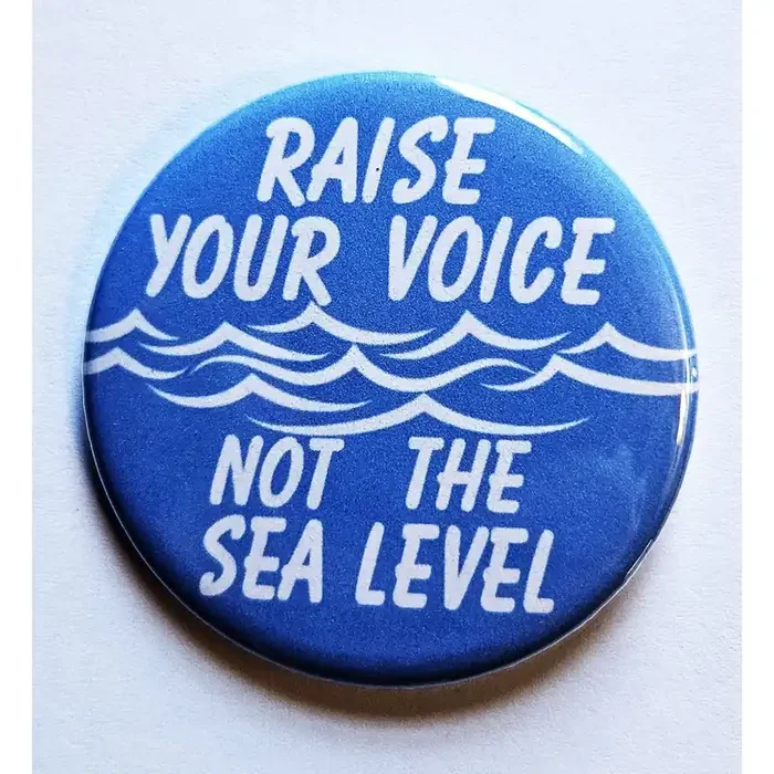 Vintage Reproduction Raise Your Voice Not the Sea Level Environmental Small Pinback Button 1.25″ Diameter