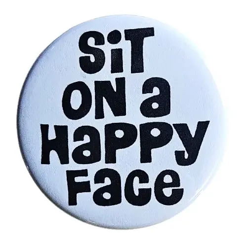 Vintage Reproduction Sit On a Happy Face Small Pinback Button 1.25″ Diameter