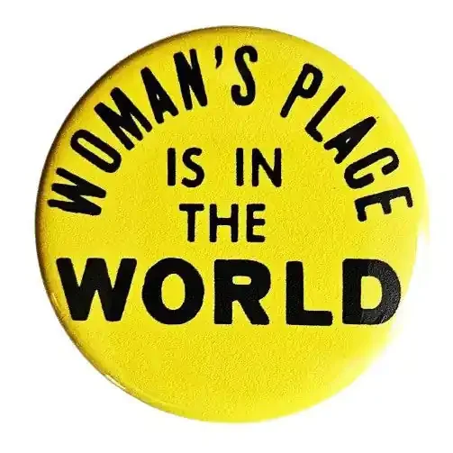 Vintage Reproduction Woman‘s Place is in the World Feminist Small Pinback Button 1.25″ Diameter ‘60 ‘70s ‘80s Retro Pin