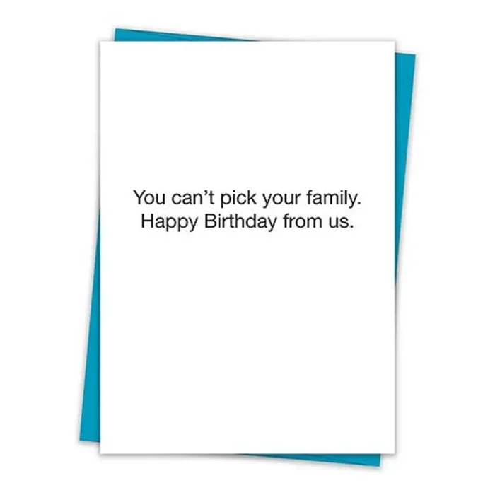 You Can‘t Pick Your Family Birthday Greeting Card with Teal Envelope